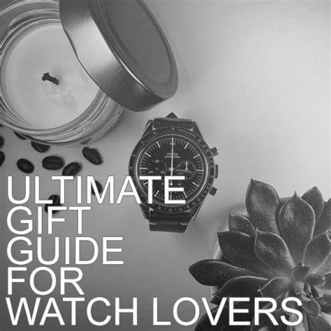 best gifts for watch lovers|best gifts for watch lover.